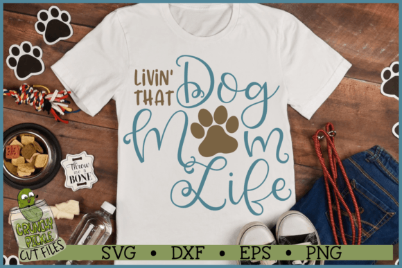 Livin That Dog Mom Life Graphics for Crafts and Content